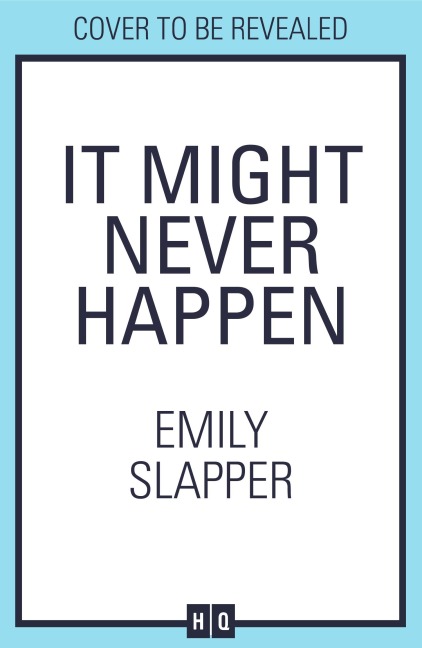It Might Never Happen