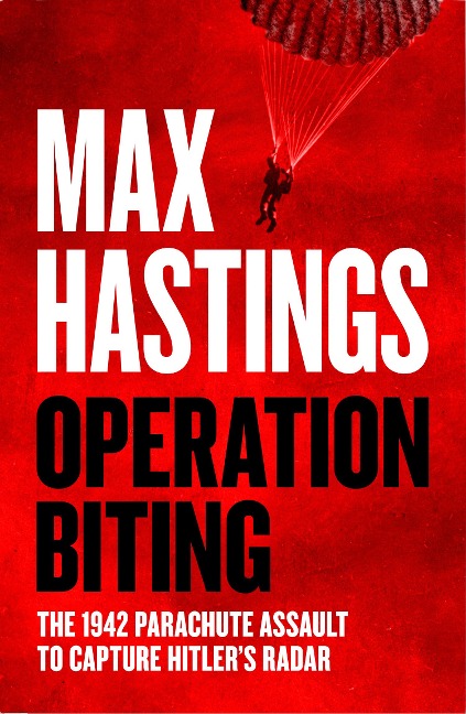 OPERATION BITING EXAIIE PB: The 1942 Parachute Assault to Capture Hitler's Radar