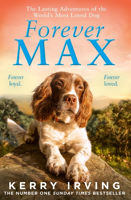 Forever Max: The Lasting Adventures of the Worlds Most Loved Dog