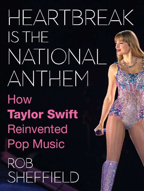 Heartbreak is the National Anthem: How Taylor Swift Reinvented Pop Music