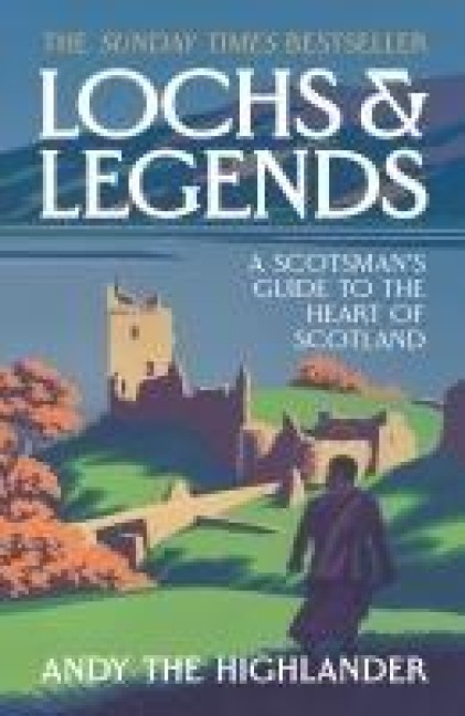 Lochs and Legends: A Scotsmans Guide to the Heart of Scotland