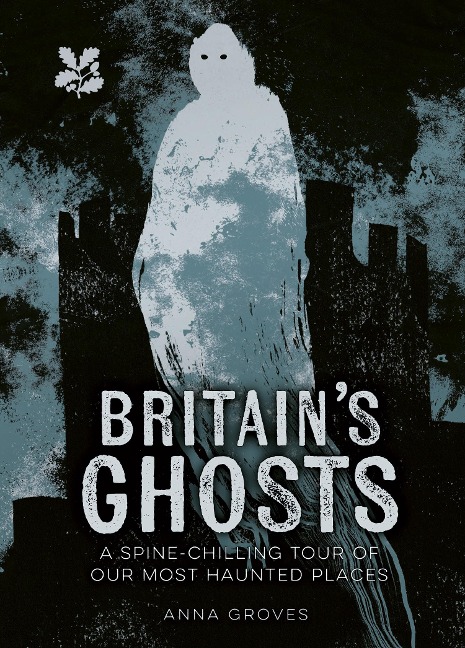 Britains Ghosts: A Spine-Chilling Tour of Our Most Haunted Places