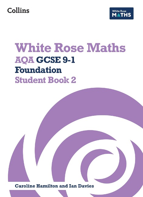 White Rose Maths: Aqa GCSE 9-1 Foundation Student Book 2