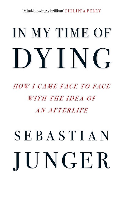 In My Time of Dying: How I Came Face to Face with the Idea of an Afterlife