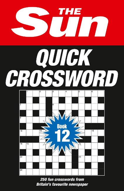 The Sun Quick Crossword Book 12: 250 Fun Crosswords from Britain's Favourite Newspaper