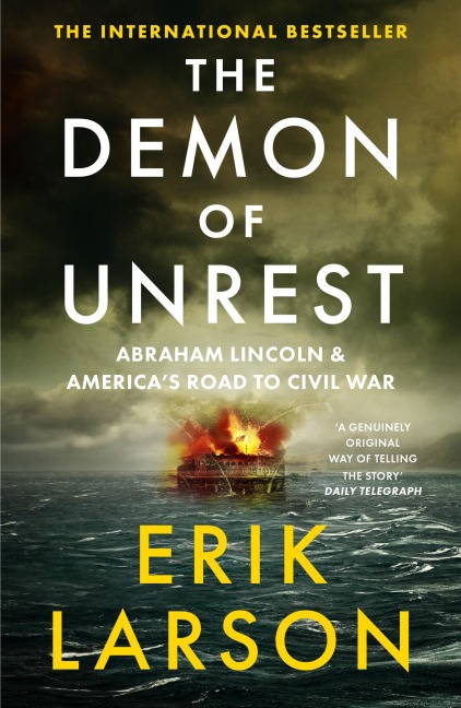 The Demon of Unrest: Abraham Lincoln & Americas Road to Civil War