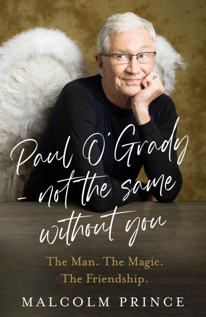 Paul OGrady - Not The Same Without You: The Man. the Magic. the Friendship.