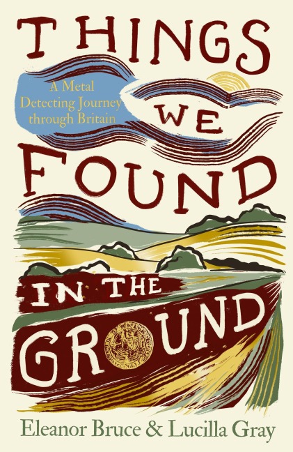Things We Found in the Ground: A Metal-Detecting Journey Through Britain
