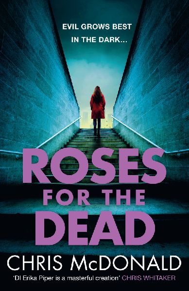 Roses for the Dead: Evil Grows Best in the Dark...