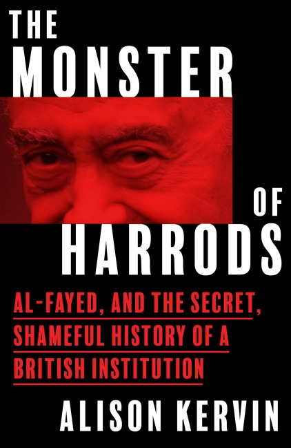 The Monster of Harrods: Al-Fayed and the secret, shameful history of a British institution