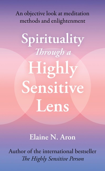 Spirituality Through a Highly Sensitive Lens: An Objective Look at Meditation Methods and Enlightenment