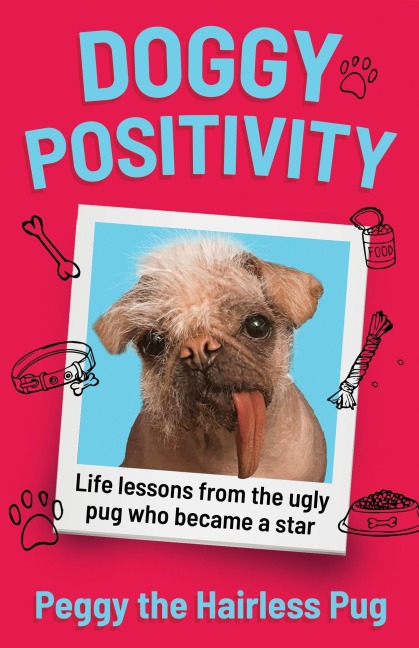 Doggy Positivity: Life Lessons from Britains Ugliest Dog