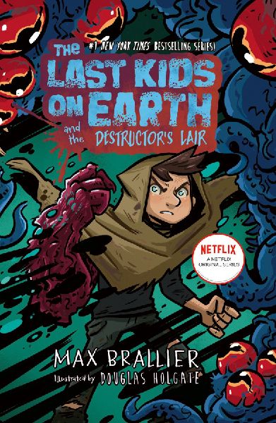 The Last Kids on Earth and the Destructors Lair: The Last Kids on Earth