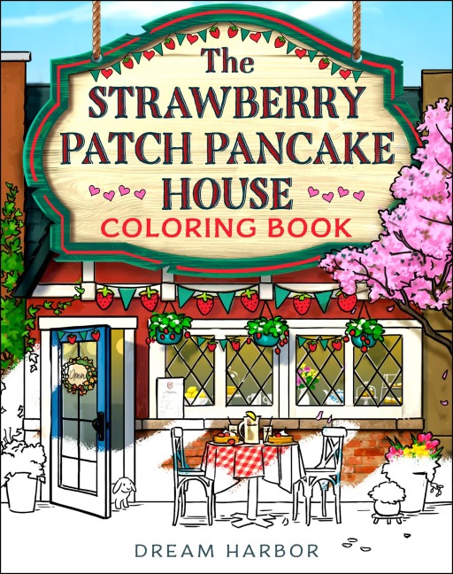 The Strawberry Patch Pancake House Coloring Book: Dream Harbor