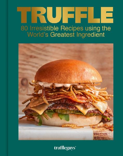 Truffle: Irresistible Recipes Using the World's Greatest Ingredient