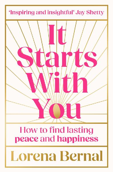 It Starts with You: How to Find Lasting Peace and Happiness