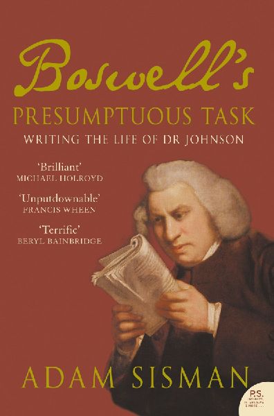 Boswells Presumptuous Task: Writing the Life of Dr Johnson