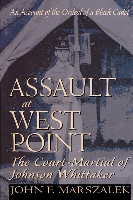 Assault at West Point: The Court-Martial of Johnson Whittaker
