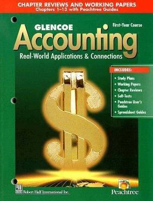 Glencoe Accounting First-Year Course Chapter Reviews and Working Papers: Real-World Applications & Connections
