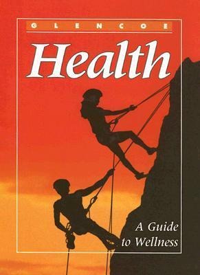 Glencoe Health: A Guide to Wellness