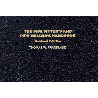 The Pipe Fitters and Pipe Welders Handbook
