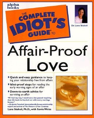 The Complete Idiots Guide to Affair-Proof Love