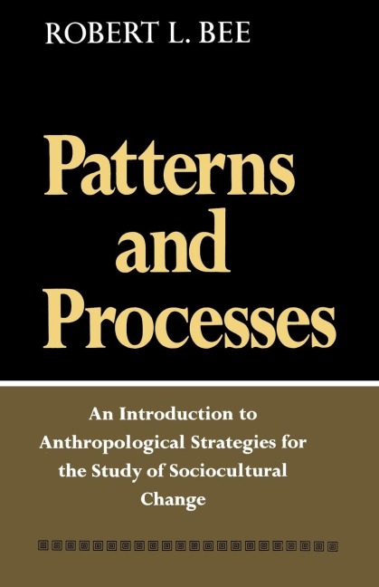 Patterns and Processes: An Introduction to Anthropological Strategies for the Study of Sociocultural Change