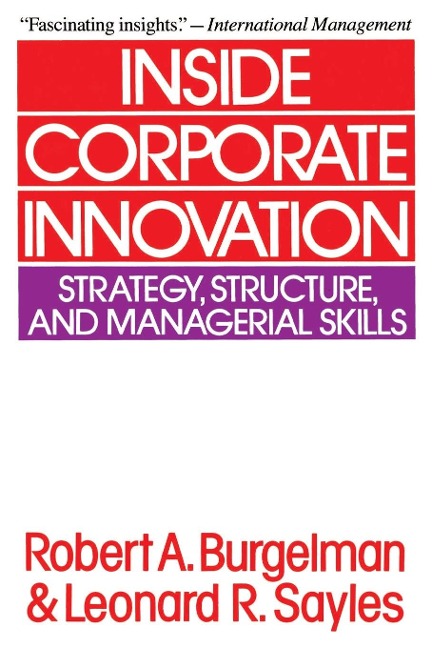 Inside Corporate Innovation: Strategy, Structure, and Managerial Skills