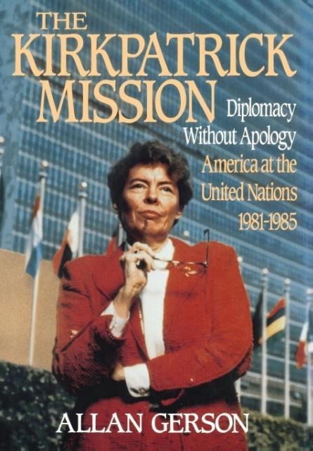 Kirkpatrick Mission (Diplomacy Wo Apology AME at the United Nations 1981 to 85