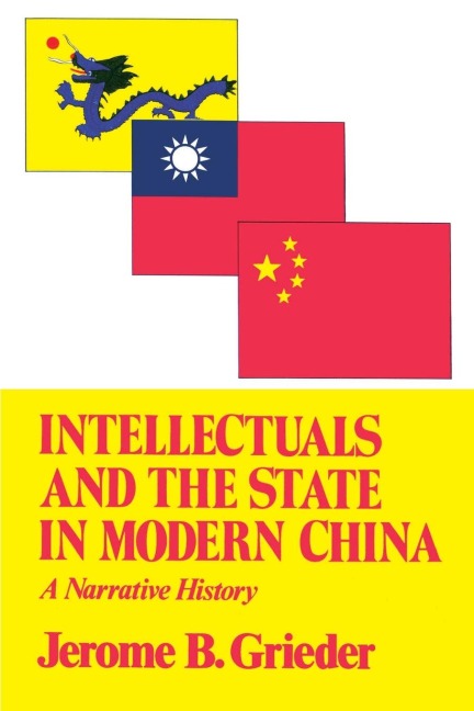 Intellectuals and the State in Modern China: A Narrative History