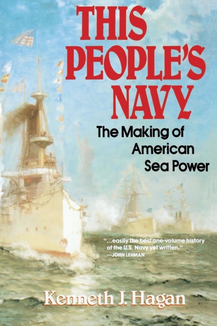 This Peoples Navy: The Making of American Sea Power