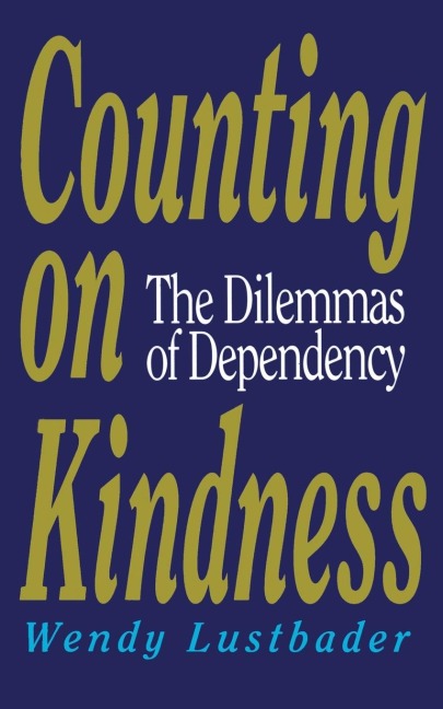 Counting on Kindness: The Dilemmas of Dependency