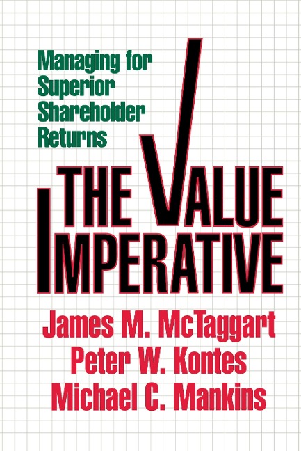 Value Imperative: Managing for Superior Shareholder Returns