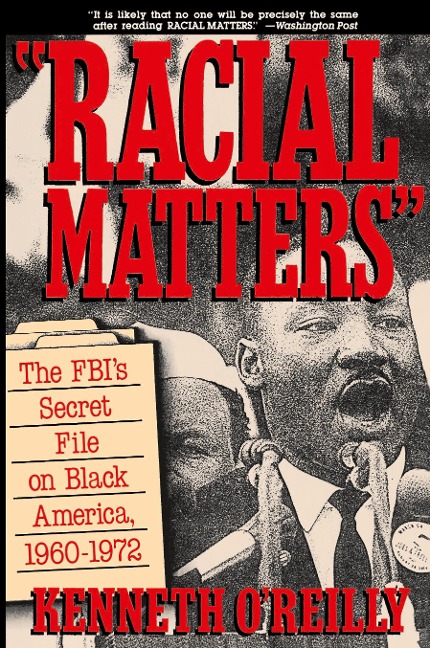 Racial Matters: The FBIs Secret File on Black America, 1960-1972