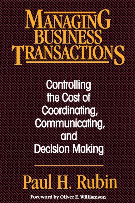 Managing Business Transactions: Controlling the Cost of Coordinating, Communicating, and Decision Making