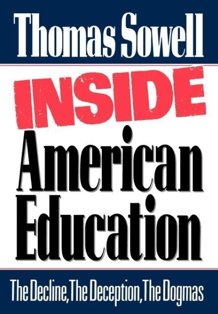 Inside American Education: The Decline, the Deception, the Dogmas
