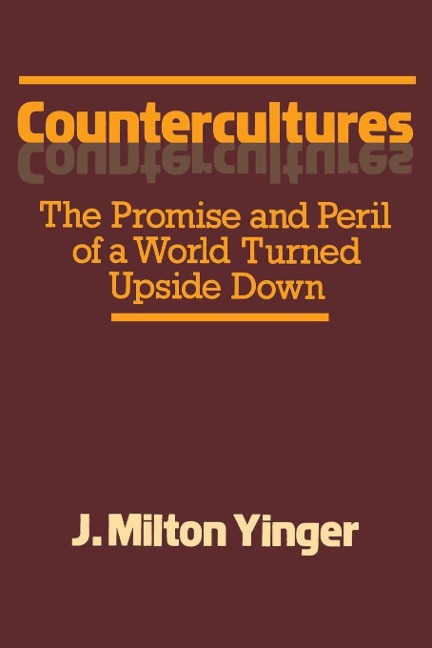 Countercultures: The Promise and Peril of a World Turned Upside Down