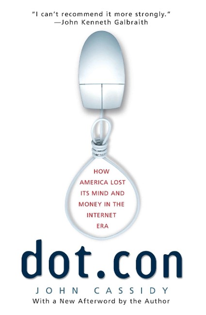 Dot.Con: How America Lost Its Mind and Money in the Internet Era (Perennial)