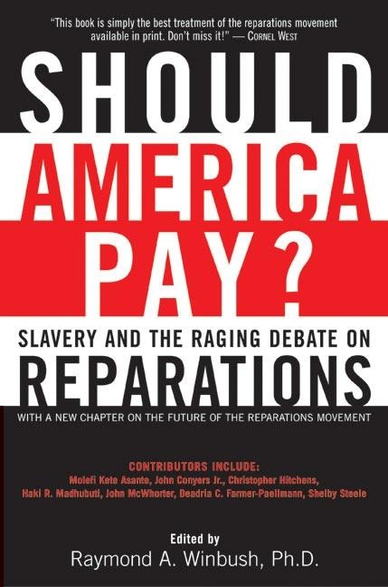 Should America Pay?: Slavery and the Raging Debate on Reparations