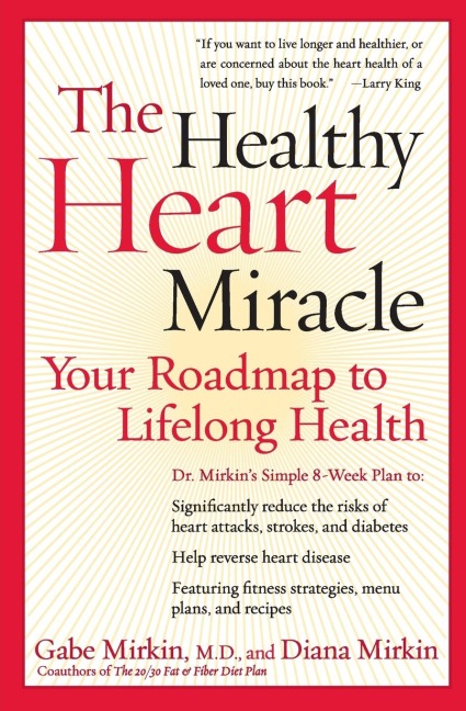 The Healthy Heart Miracle: Your Roadmap to Lifelong Health
