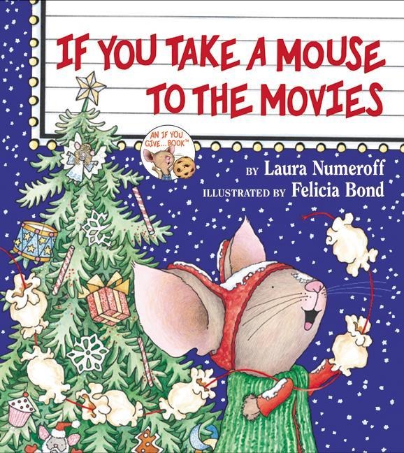If You Take a Mouse to the Movies: A Christmas Holiday Book for Kids
