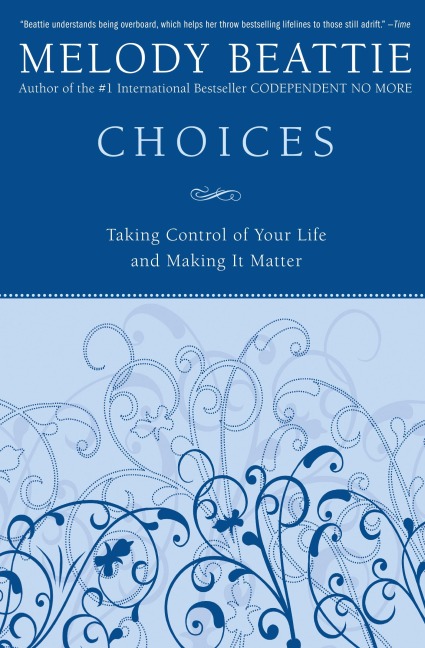 Choices: Taking Control of Your Life and Making It Matter