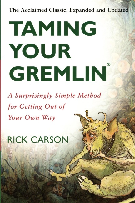 Taming Your Gremlin (Revised Edition): A Surprisingly Simple Method for Getting Out of Your Own Way (Rev)