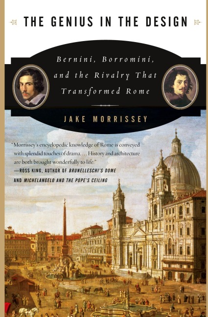 The Genius in the Design: Bernini, Borromini, and the Rivalry That Transformed Rome