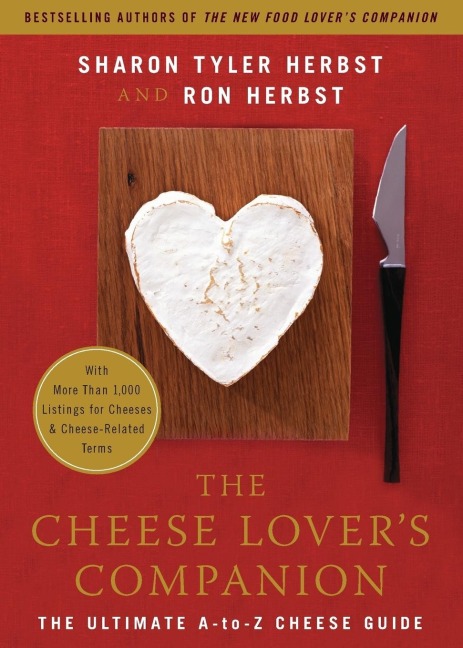 The Cheese Lovers Companion: The Ultimate A-To-Z Cheese Guide with More Than 1,000 Listings for Cheeses & Cheese-Related Terms