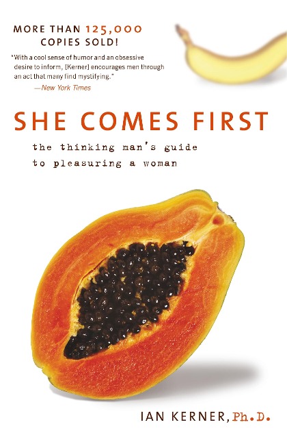 She Comes First: The Thinking Man's Guide to Pleasuring a Woman
