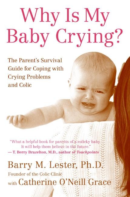 Why Is My Baby Crying?: The Parents Survival Guide for Coping with Crying Problems and Colic