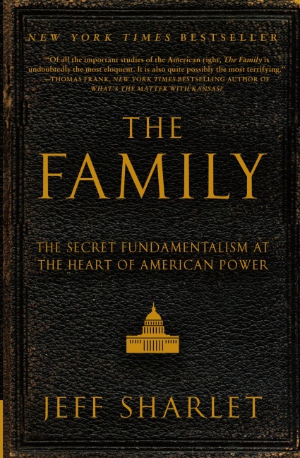 The Family: The Secret Fundamentalism at the Heart of American Power