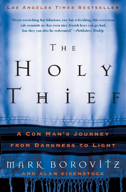 The Holy Thief: A Con Mans Journey from Darkness to Light