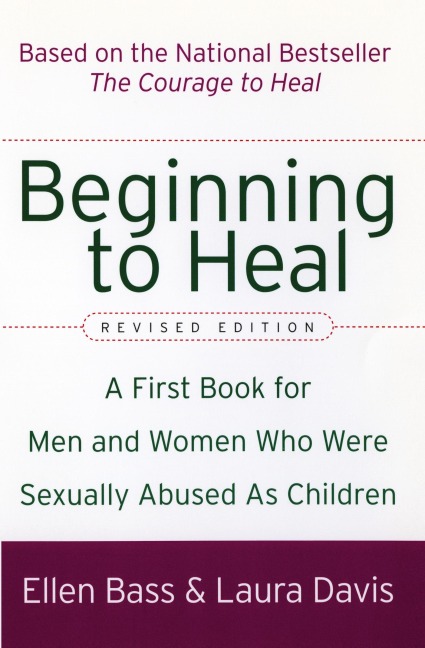 Beginning to Heal (Revised Edition): A First Book for Men and Women Who Were Sexually Abused as Children (Revised)